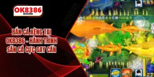 Bắn Cá Xèng Tại OK8386 - Hành TRình Săn Cá Cực Gay Cấn