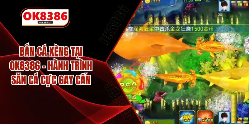 Bắn Cá Xèng Tại OK8386 - Hành TRình Săn Cá Cực Gay Cấn