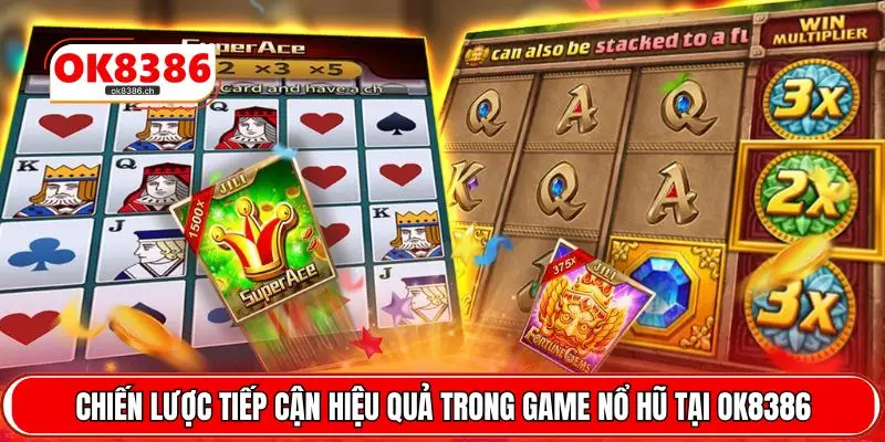 Chiến lược tiếp cận hiệu quả trong game nổ hũ tại OK8386