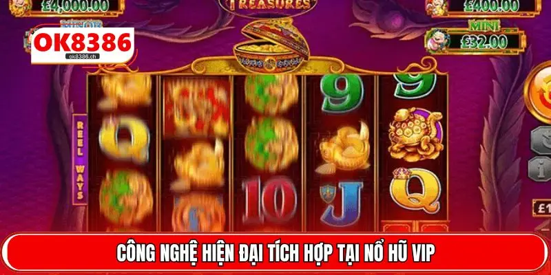 Công nghệ hiện đại tích hợp tại nổ hũ VIP