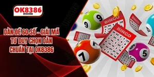 Dàn Đề 60 Số – Giải Mã Tư Duy Chọn Dàn Chuẩn Tại OK8386
