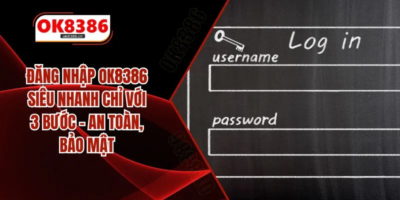 Đăng Nhập OK8386 Siêu Nhanh Chỉ Với 3 Bước – An Toàn, Bảo Mật