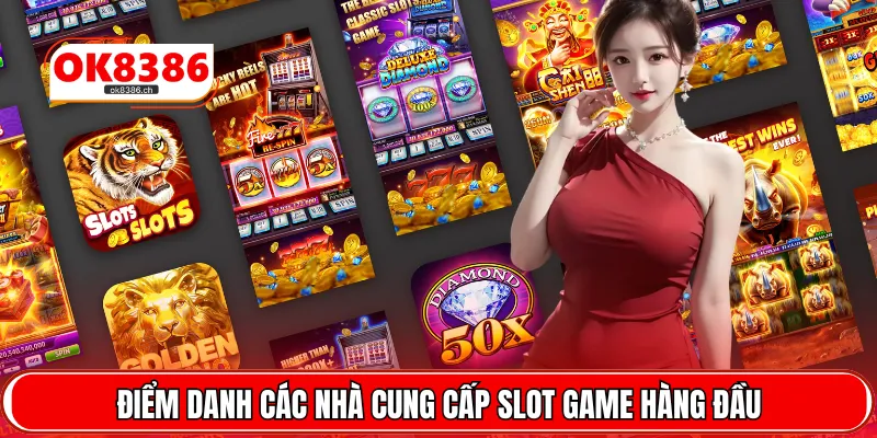 Điểm danh các nhà cung cấp slot game hàng đầu