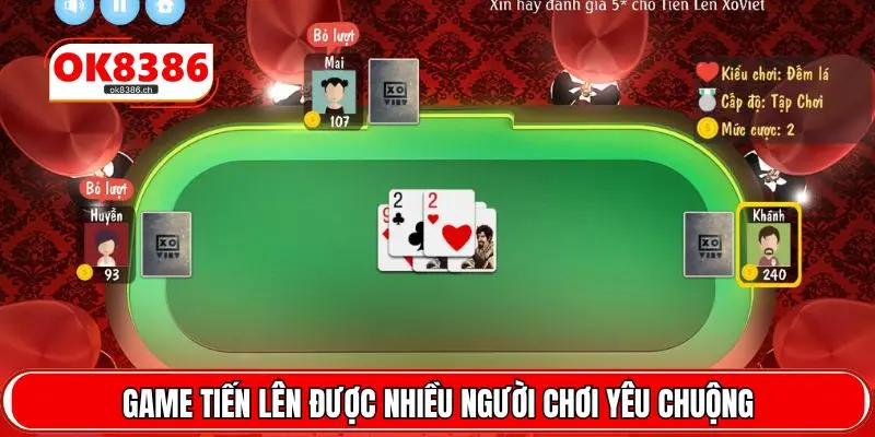 Game Tiến Lên được nhiều người chơi yêu chuộng