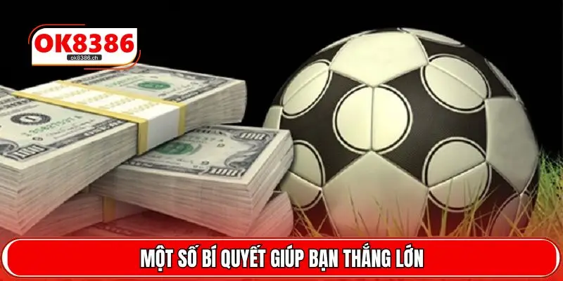 Một số bí quyết giúp bạn thắng lớn