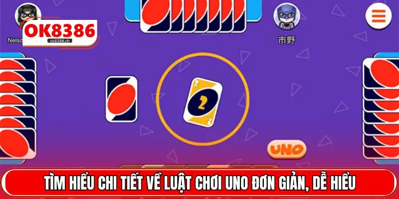 Tìm hiểu chi tiết về luật chơi Uno đơn giản, dễ hiểu