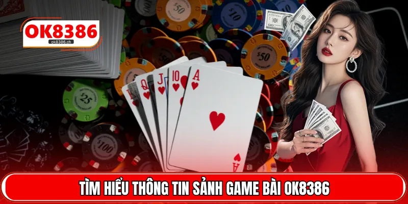 Tìm hiểu thông tin sảnh game bài OK8386