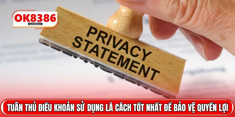 Tuân thủ điều khoản sử dụng là cách tốt nhất để bảo vệ quyền lợi